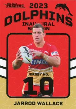 2023 NRL Traders Titanium - Dolphins Inaugural #D10 Jarrod Wallace Front